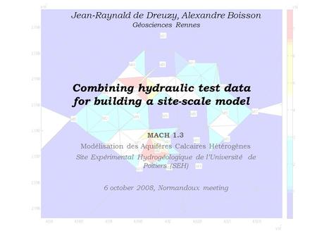 Combining hydraulic test data for building a site-scale model MACH 1.3 Modélisation des Aquifères Calcaires Hétérogènes Site Expérimental Hydrogéologique.