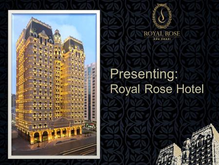 Presenting: Royal Rose Hotel. The Location: In Abu Dhabi, on ‘Zayed the First‘ Street.