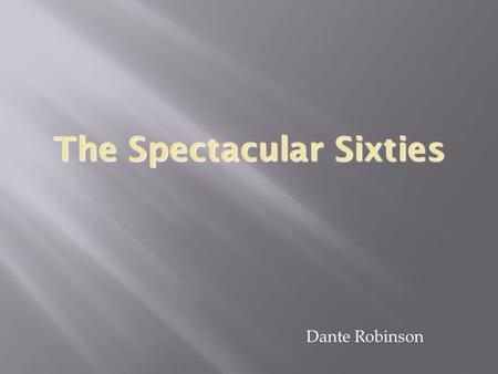 The Spectacular Sixties Dante Robinson. Art  Op Art  Illusions  Motion  Pop Art  Trendy  Fashionable  Psychedelic Graphics Example of psychedelic.