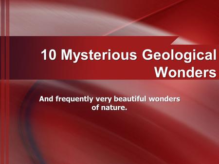 10 Mysterious Geological Wonders