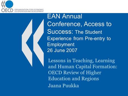 EAN Annual Conference, Access to Success: The Student Experience from Pre-entry to Employment 26 June 2007 Lessons in Teaching, Learning and Human Capital.