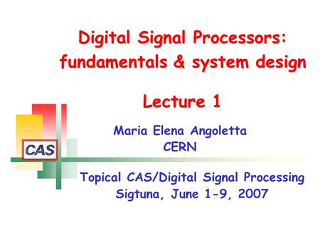 Digital Signal Processors: fundamentals & system design Lecture 1