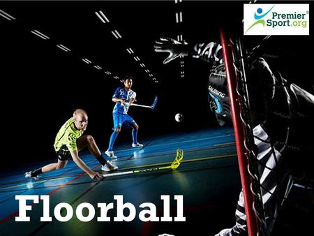 Floorball. Floorball – An Introduction What is FloorballWhat is Floorball Past and futurePast and future Floorball in the UKFloorball in the UK.