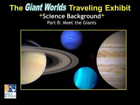 The Traveling Exhibit Science Background Part B: Meet the Giants.