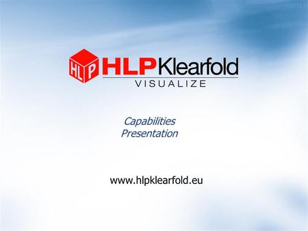 Capabilities Presentation www.hlpklearfold.eu. About HLP  HLP is a specialist in the manufacture of high-quality, value-added transparent packaging 