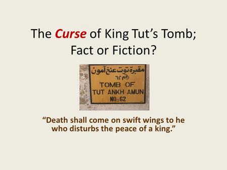 The Curse of King Tut’s Tomb; Fact or Fiction?