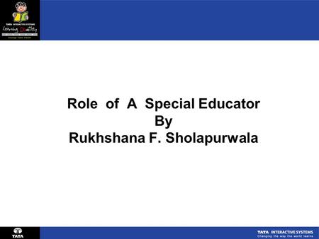 Role of A Special Educator By Rukhshana F. Sholapurwala.