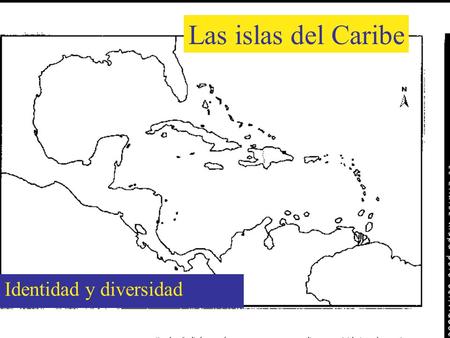 Las islas del Caribe Identidad y diversidad The Islands of the Caribbean Identity and Diversity.