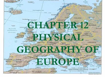 CHAPTER 12 PHYSICAL GEOGRAPHY OF EUROPE. PENINSULAS AND ISLANDS EUROPE IS A CONTINENT OF PENINSULAS:  SCANDINAVIAN-Norway,Sweden,Finland  JUTLAND-Denmark.