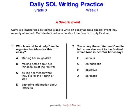 Grade 8Week 7 Daily SOL Writing Practice provided by Simply Achieve, Inc. A Special Event Camille’s teacher has asked the class to write an essay about.