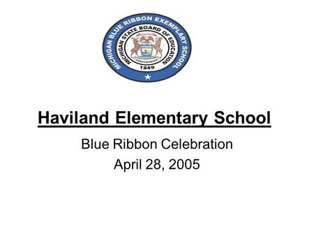 Haviland Elementary School Blue Ribbon Celebration April 28, 2005.