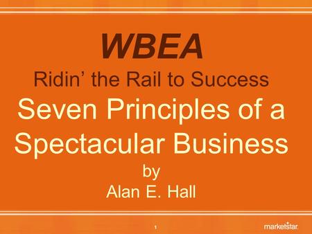 1 WBEA Ridin’ the Rail to Success Seven Principles of a Spectacular Business by Alan E. Hall.