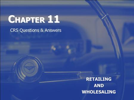 C HAPTER 11 RETAILING AND WHOLESALING CRS Questions & Answers.