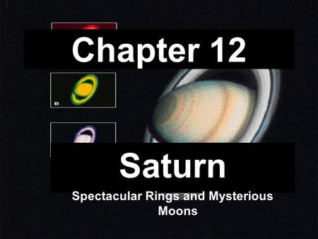 Chapter 12 Saturn Spectacular Rings and Mysterious Moons.