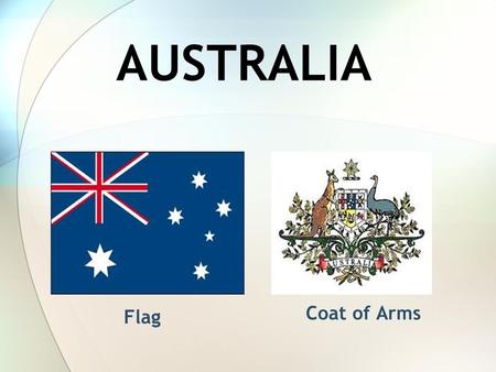 AUSTRALIA Flag Coat of Arms. Basic information Capital Canberra Largest city Sydney National Language English Demonym Aussie Government Federal parliamentary.