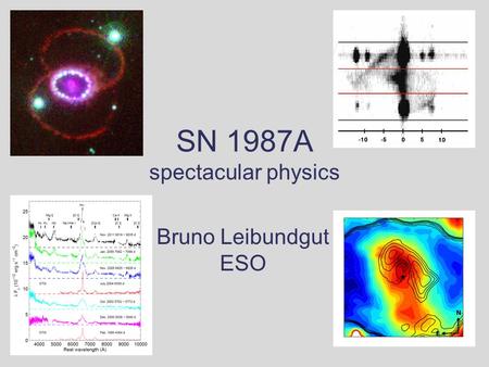 SN 1987A spectacular physics Bruno Leibundgut ESO.
