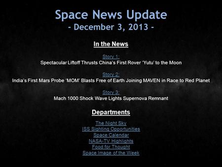 Space News Update - December 3, 2013 - In the News Story 1: Story 1: Spectacular Liftoff Thrusts China’s First Rover ‘Yutu’ to the Moon Story 2: Story.