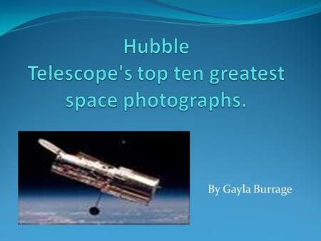 By Gayla Burrage. The Hubble Telescope was launched in 1990.