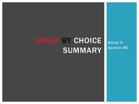 Group 3 Section 95 GREAT BY CHOICE SUMMARY.  Thriving in Uncertainty  10 Xers  20 mile march  Fire Bullets, Then Cannonballs  Leading above the Death.