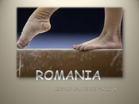 ROMANIA HISTORY OF A WINNING NATION.