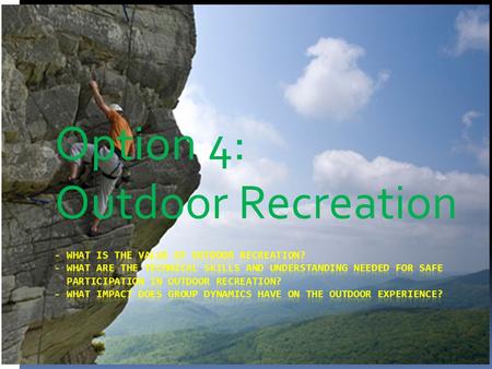 Option 4: Outdoor Recreation. What is the Value of outdoor recreation? Summary of Content:  Reasons for participation in outdoor recreation: - stress.