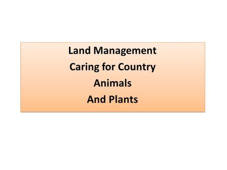 Land Management Caring for Country Animals And Plants Land Management Caring for Country Animals And Plants.