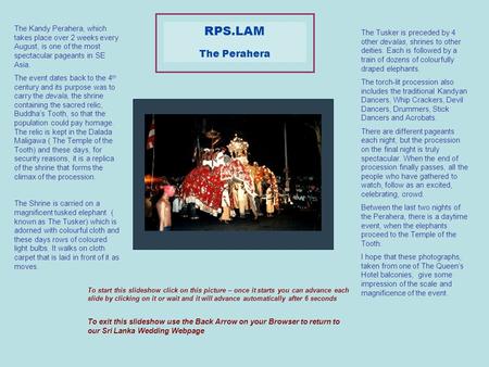 RPS.LAM The Perahera To start this slideshow click on this picture – once it starts you can advance each slide by clicking on it or wait and it will advance.