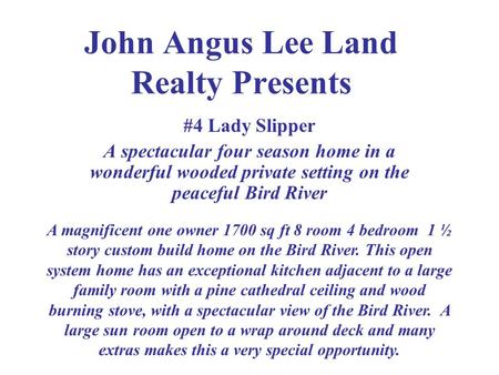 John Angus Lee Land Realty Presents #4 Lady Slipper A spectacular four season home in a wonderful wooded private setting on the peaceful Bird River A magnificent.