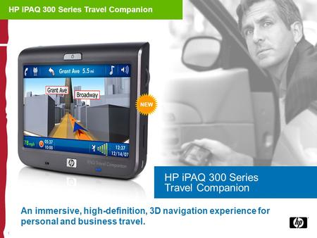 1 An immersive, high-definition, 3D navigation experience for personal and business travel. HP iPAQ 300 Series Travel Companion NEW HP iPAQ 300 Series.