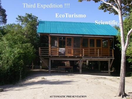 Third Expedition !!! EcoTurismo Scientific. AUTOMATIC PRESENTATION.