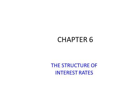 THE STRUCTURE OF INTEREST RATES