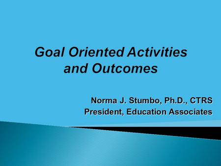 Goal Oriented Activities and Outcomes