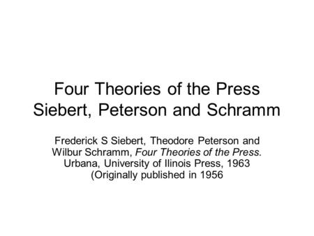 Four Theories of the Press Siebert, Peterson and Schramm