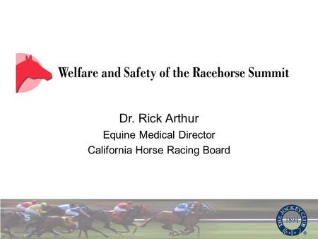 Dr. Rick Arthur Equine Medical Director California Horse Racing Board.