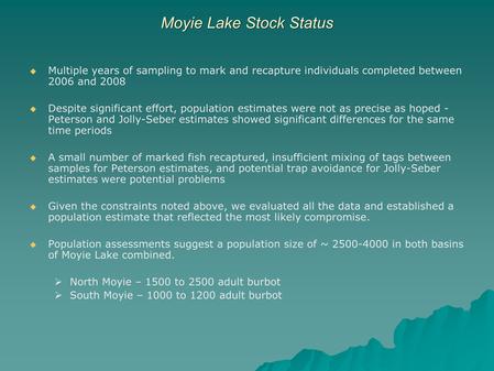   Multiple years of sampling to mark and recapture individuals completed between 2006 and 2008   Despite significant effort, population estimates were.