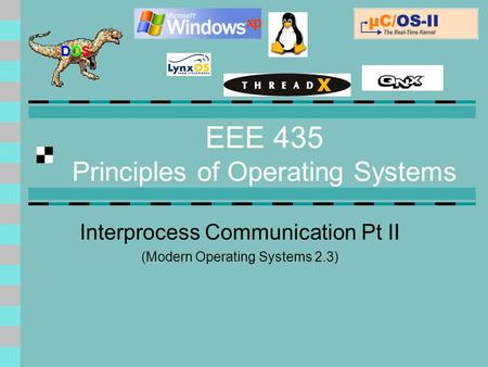EEE 435 Principles of Operating Systems Interprocess Communication Pt II (Modern Operating Systems 2.3)