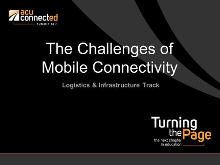 The Challenges of Mobile Connectivity Logistics & Infrastructure Track.
