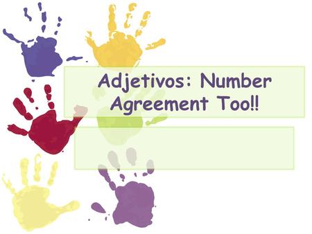 Adjetivos: Number Agreement Too!!. Adjetivos: Repaso Adjectives agree by gender. Choose the correct form of the adjective. 1. Ella es (alto/alta). 2.