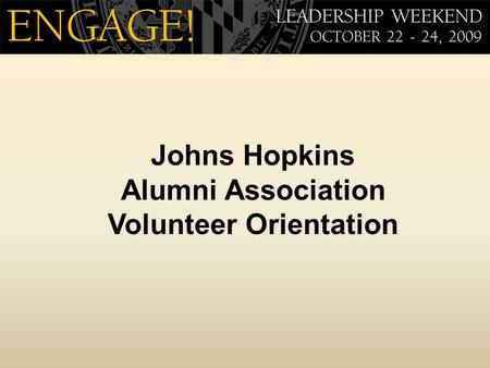 Johns Hopkins Alumni Association Volunteer Orientation.