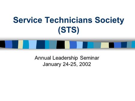 Service Technicians Society (STS) Annual Leadership Seminar January 24-25, 2002.