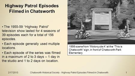 2/17/2015Chatsworth Historical Society - Highway Patrol Episodes Filmed in Chatsworth1 Highway Patrol Episodes Filmed in Chatsworth The 1955-59 “Highway.