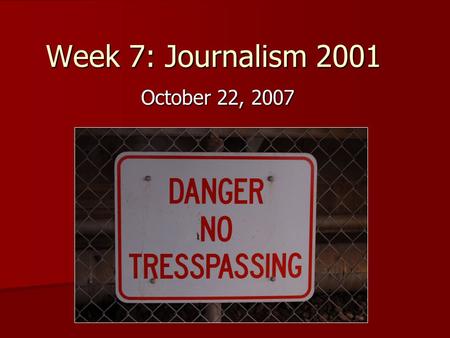 Week 7: Journalism 2001 October 22, 2007. Announcements Congratulations, Travis! Congratulations, Travis! –Letter to the Editor published in Duluth News-