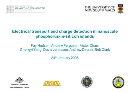 Electrical transport and charge detection in nanoscale phosphorus-in-silicon islands Fay Hudson, Andrew Ferguson, Victor Chan, Changyi Yang, David Jamieson,