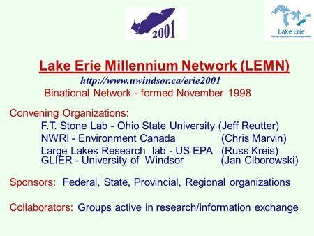 Lake Erie Millennium Network (LEMN)  Binational Network - formed November 1998 Convening Organizations: F.T. Stone Lab -
