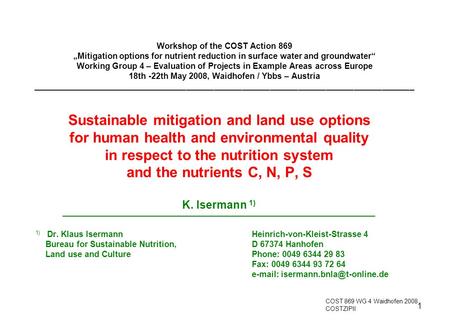 1 Workshop of the COST Action 869 „Mitigation options for nutrient reduction in surface water and groundwater“ Working Group 4 – Evaluation of Projects.