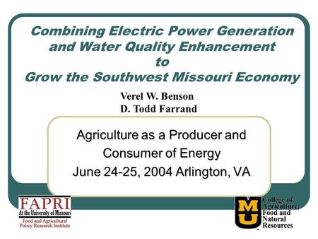Combining Electric Power Generation and Water Quality Enhancement to Grow the Southwest Missouri Economy Agriculture as a Producer and Consumer of Energy.