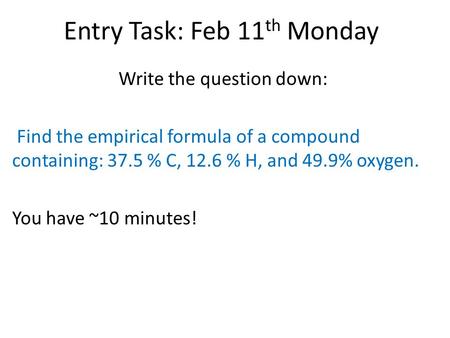 Entry Task: Feb 11th Monday