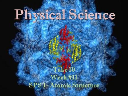 Take 10 Week #11 SPS 1- Atomic Structure