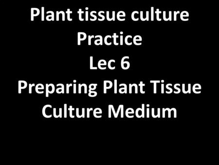 Preparing Plant Tissue Culture Medium