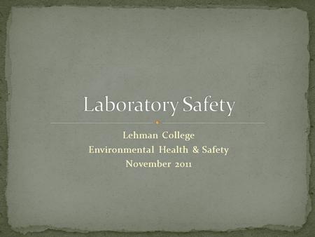 Lehman College Environmental Health & Safety November 2011.